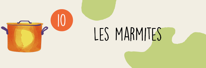 10 - Les marmites