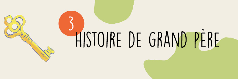3 - Histoire de grand père
