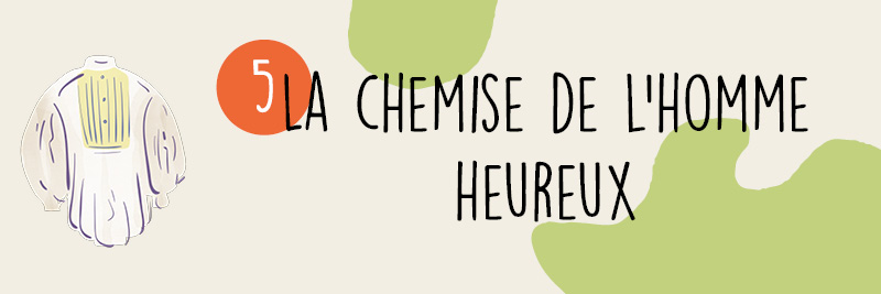 5 - La chemise de l'homme heureux