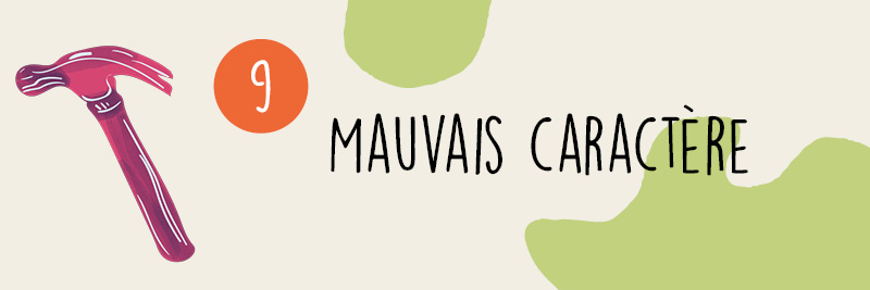 9 - Mauvais caractère